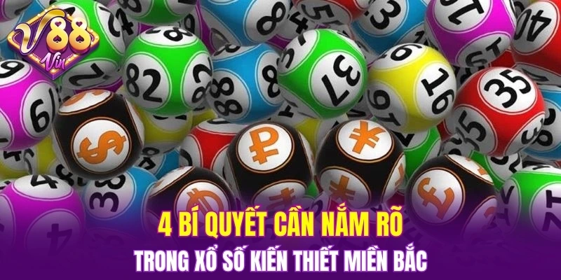 4 bí quyết cần nắm rõ trong xổ số kiến thiết miền Bắc