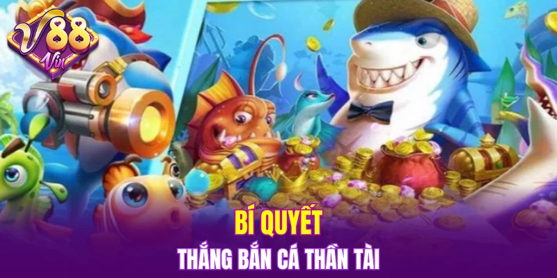 Bí quyết thắng bắn cá Thần Tài