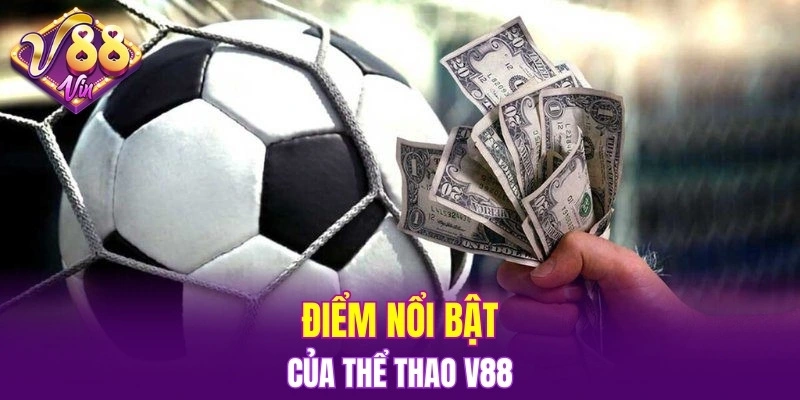 Thể Thao V88 4 Điểm nổi bật của thể thao V88