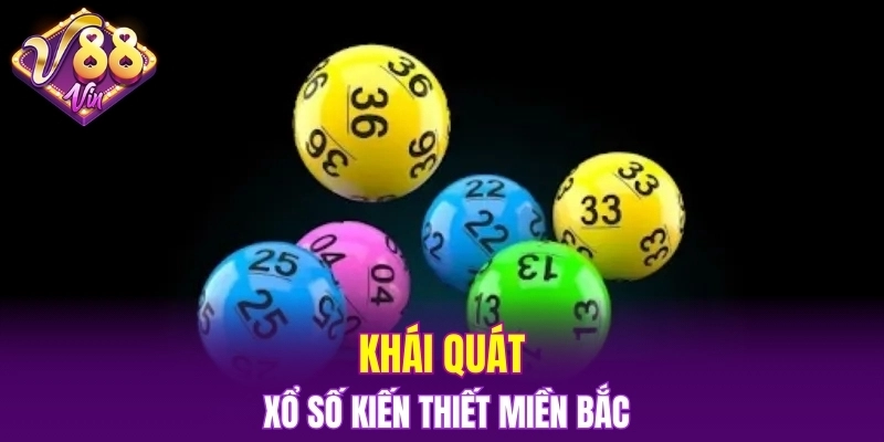 Khái quát xổ số kiến thiết miền Bắc