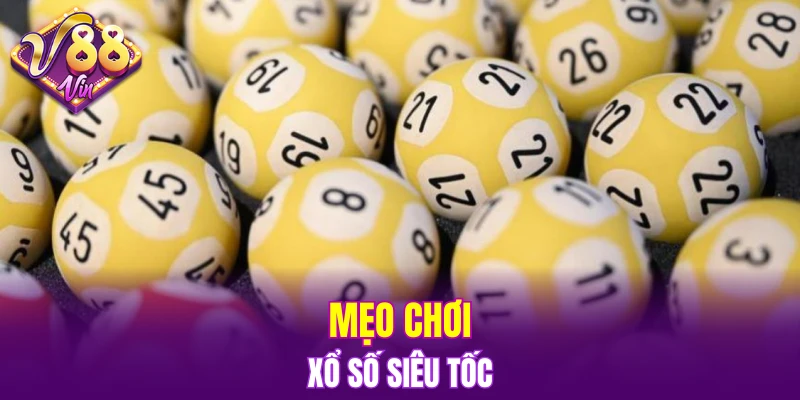 Mẹo chơi xổ số siêu tốc