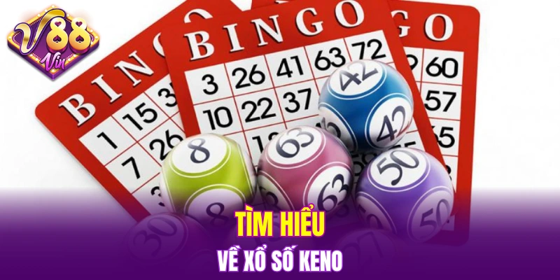 Tìm hiểu về xổ số keno