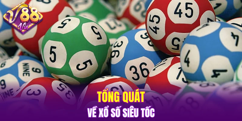 Tổng quát về xổ số siêu tốc
